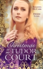 Christmas At The Tudor Court : The Queen's Christmas Summons / the Warrior's Winter Bride - Book
