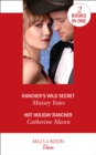 Rancher's Wild Secret / Hot Holiday Rancher : Rancher's Wild Secret / Hot Holiday Rancher (Texas Cattleman's Club: Houston) - Book