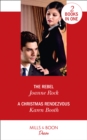 The Rebel / A Christmas Rendezvous : The Rebel (Dynasties: Mesa Falls) / a Christmas Rendezvous (the Eden Empire) - Book