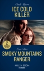 Ice Cold Killer : Ice Cold Killer (Eagle Mountain Murder Mystery: Winter Storm W) / Smoky Mountains Ranger (the Mighty Mckenzies) - Book