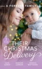 A Forever Family: Their Christmas Delivery : Her Festive Doorstep Baby / Meant-to-be Family / the Child Who Rescued Christmas - Book