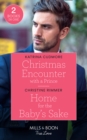 Christmas Encounter With A Prince / Home For The Baby's Sake : Christmas Encounter with a Prince (Royals of Monrosa) / Home for the Baby's Sake (the Bravos of Valentine Bay) - Book