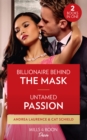 Billionaire Behind The Mask / Untamed Passion : Billionaire Behind the Mask / Untamed Passion (Dynasties: Seven Sins) - Book