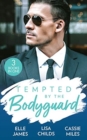 Tempted By The Bodyguard : Secret Service Rescue / Bodyguard's Baby Surprise / Mountain Bodyguard - Book