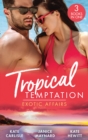 Tropical Temptation: Exotic Affairs : The Darkest of Secrets / an Innocent in Paradise / Impossible to Resist - Book