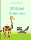 Livre de coloriage 50 bebes animaux : Un livre de coloriage comprenant 50 bebes animaux incroyablement mignons et adorables et des fermes pour des heures de coloriage amusant et relaxant. Taille: 8,5 - Book