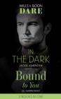 In The Dark / Bound To You : In the Dark / Bound to You - Book