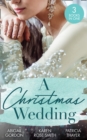 A Christmas Wedding : Swallowbrook's Winter Bride (the Doctors of Swallowbrook Farm) / Once Upon a Groom / Proposal at the Lazy S Ranch - Book