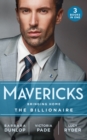 Mavericks: Bringing Home The Billionaire : His Stolen Bride (Chicago Sons) / to Catch a Camden / Resisting Her Rebel Hero - Book