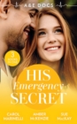 A &E Docs: His Emergency Secret : The Socialite's Secret / the Surgeon's Baby Secret / a December to Remember - Book