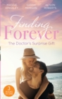 Finding Forever: The Doctor's Surprise Gift : St Piran's: Tiny Miracle Twins (St Piran's Hospital) / St Piran's: Prince on the Children's Ward / St. Piran's: the Wedding! - Book