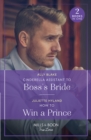 Cinderella Assistant To Boss's Bride / How To Win A Prince : Cinderella Assistant to Boss's Bride (Billion-Dollar Bachelors) / How to Win a Prince (Royals in the Headlines) - Book