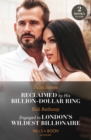 Reclaimed By His Billion-Dollar Ring / Engaged To London's Wildest Billionaire : Reclaimed by His Billion-Dollar Ring / Engaged to London's Wildest Billionaire (Behind the Palace Doors…) - Book