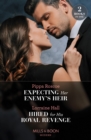 Expecting Her Enemy's Heir / Hired For His Royal Revenge : Expecting Her Enemy's Heir (A Billion-Dollar Revenge) / Hired for His Royal Revenge (Secrets of the Kalyva Crown) - Book