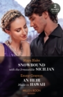 Snowbound With The Irresistible Sicilian / An Heir Made In Hawaii : Snowbound with the Irresistible Sicilian (Hot Winter Escapes) / an Heir Made in Hawaii (Hot Winter Escapes) - Book