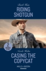 Riding Shotgun / Casing The Copycat : Riding Shotgun (the Cowboys of Cider Creek) / Casing the Copycat (Covert Cowboy Soldiers) - Book