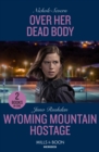 Over Her Dead Body / Wyoming Mountain Hostage : Over Her Dead Body (Defenders of Battle Mountain) / Wyoming Mountain Hostage (Cowboy State Lawmen) - Book