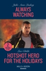 Always Watching / Hotshot Hero For The Holidays : Always Watching (Beaumont Brothers Justice) / Hotshot Hero for the Holidays (Hotshot Heroes) - Book