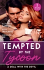 Tempted By The Tycoon: A Deal With The Devil : The Tycoon's Fiancee Deal (the Wild Caruthers Bachelors) / the Millionaire's Proposition / the Tycoon's Scandalous Proposition - Book