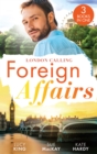 Foreign Affairs: London Calling : A Scandal Made in London (Passion in Paradise) / a Fling to Steal Her Heart / Billionaire, Boss...Bridegroom? - Book