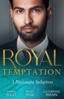 Royal Temptation: A Passionate Seduction : Demanding His Desert Queen (Royal Brides for Desert Brothers) / My Royal Temptation / the Maverick Prince - Book