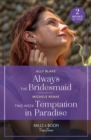 Always The Bridesmaid / Two Week Temptation In Paradise : Always the Bridesmaid / Two Week Temptation in Paradise - Book