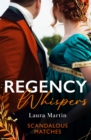 Regency Whispers: Scandalous Matches : A Match to Fool Society (Matchmade Marriages) / the Kiss That Made Her Countess - Book
