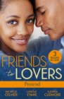Friends To Lovers: Pretend : More Than a Convenient Bride (Texas Cattleman's Club: After the Storm) / Affair of Pleasure / Best Friend to Princess Bride - Book