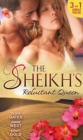 The Sheikh's Reluctant Queen : The Sheikh's Destiny (Desert Knights, Book 3) / Defying Her Desert Duty / One Night with the Sheikh - Book