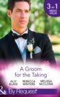 A Groom for the Taking : The Wedding Date / To Catch a Groom / Wedding Date with the Best Man The Wedding Date / To Catch a Groom / Wedding Date with the Best Man (in Bed with the Boss, Book 2) - Book