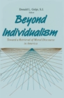 Beyond Individualism : Toward a Retrieval of Moral Discourse in America - Book