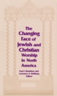 Changing Face of Jewish and Christian Worship in North America - Book