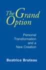 Grand Option, The : Personal Transformation and a New Creation - Book