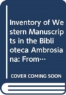 Inventory of Western Manuscripts in the Biblioteca Ambrosiana Pt. 1; A-B Superior - Book