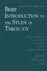 Brief Introduction to the Study of Theology : With Reference to the Scientific Standpoint and the Catholic System - Book