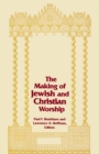 Making of Jewish and Christian Worship, The - Book
