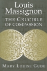 Louis Massignon : The Crucible of Compassion - Book