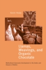 Llamas, Weavings, and Organic Chocolate : Multicultural Grassroots Development in the Andes and Amazon of Bolivia - Book