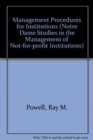 Management Procedures for Institutions (Notre Dame Studies in the Management of Not-for-profit Institutions) - Book