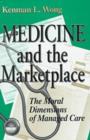 Medicine and the Marketplace : The Moral Dimensions of Managed Care - Book