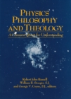 Physics, Philosophy, and Theology : A Common Quest for Understanding - Book
