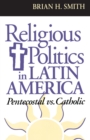 Religious Politics in Latin America, Pentecostal vs. Catholic - Book