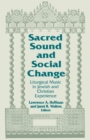 Sacred Sound and Social Change : Liturgical Music in Jewish and Christian Experience - Book