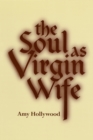 The Soul as Virgin Wife : Mechthild of Magdeburg, Marguerite Porete, and Meister Eckhart - Book