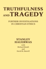 Truthfulness and Tragedy : Further Investigations in Christian Ethics - Book