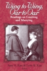 Wing to Wing, Oar to Oar : Readings on Courting and Marrying - Book