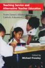 Teaching Service and Alternative Teacher Education : Notre Dame's Alliance for Catholic Education - Book