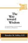 Way Toward Wisdom, The : An Interdisciplinary and Intercultural Introduction to Metaphysics - Book