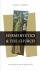 Hermeneutics and the Church : In Dialogue with Augustine - Book