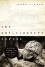 The Anticipatory Corpse : Medicine, Power, and the Care of the Dying - Book